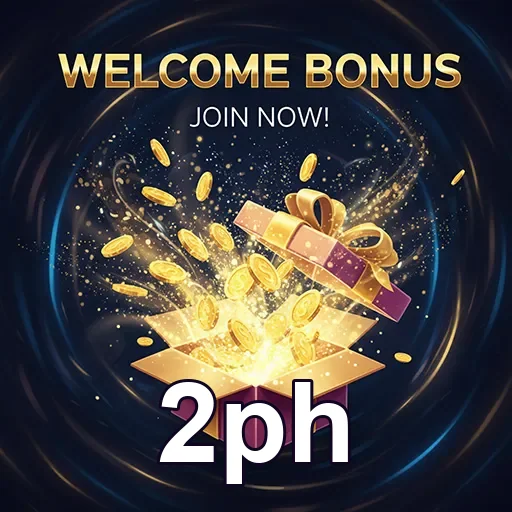 2ph welcome bonus gift 6